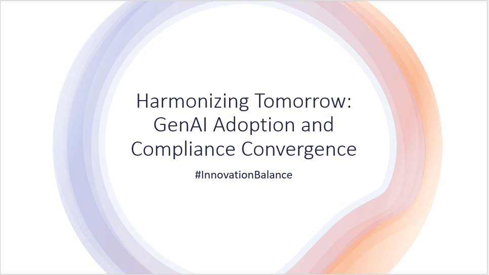 "Harmonizing Tomorrow: GenAI Adoption and Compliance Convergence"
